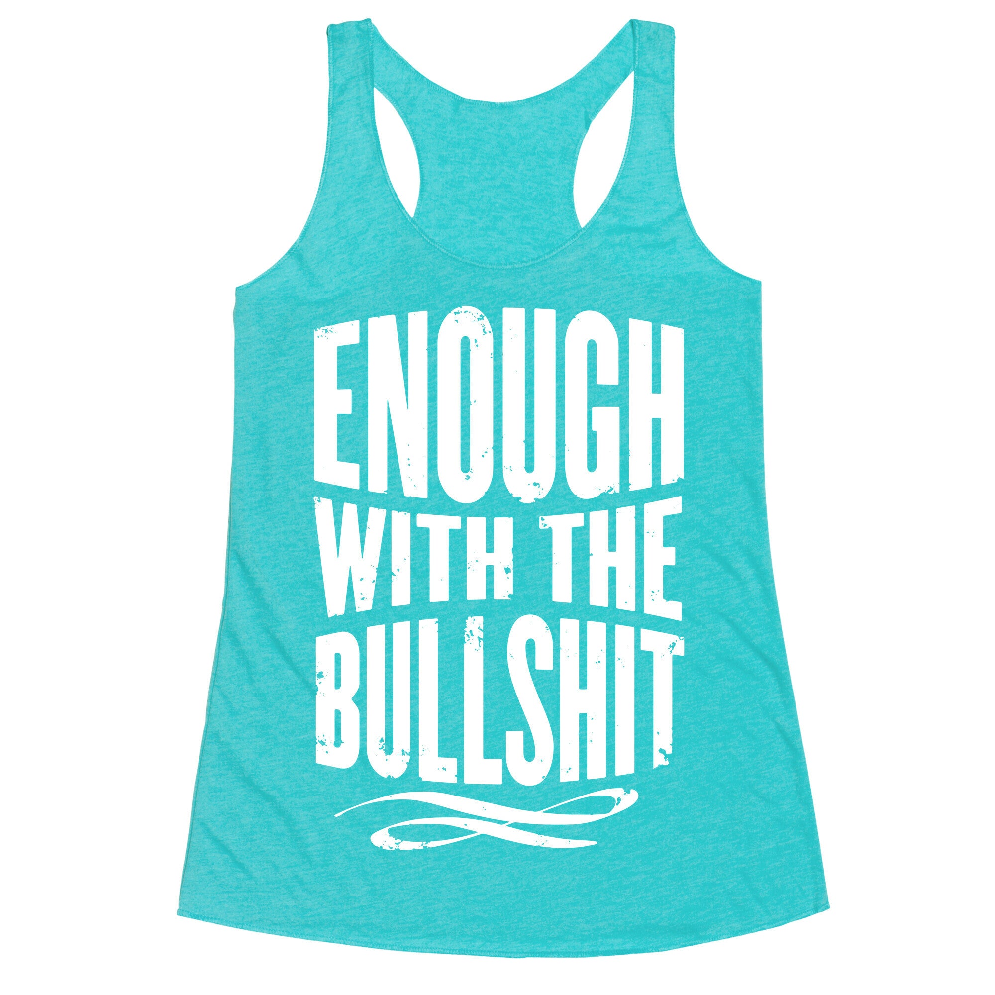 Enough With The Bullshit Racerback Tank